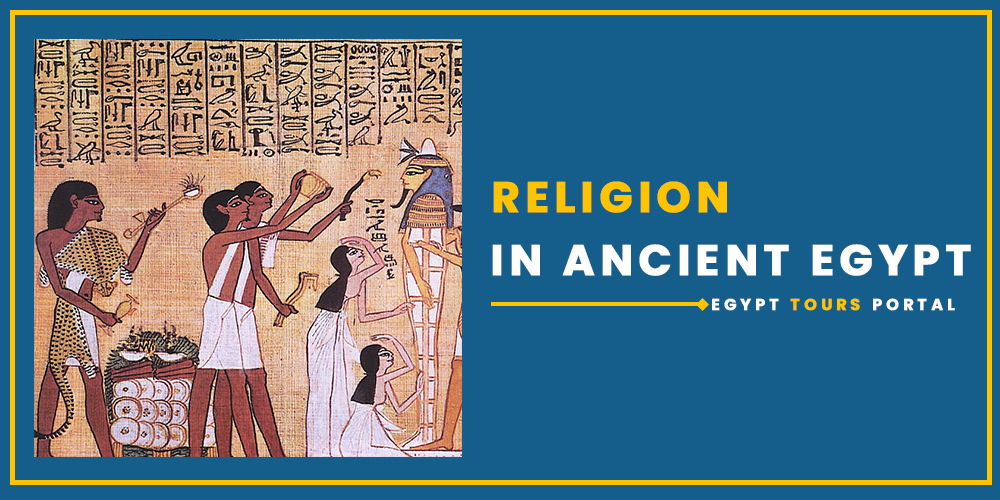 Religion in Ancient Egypt - Egypt Tours Portal