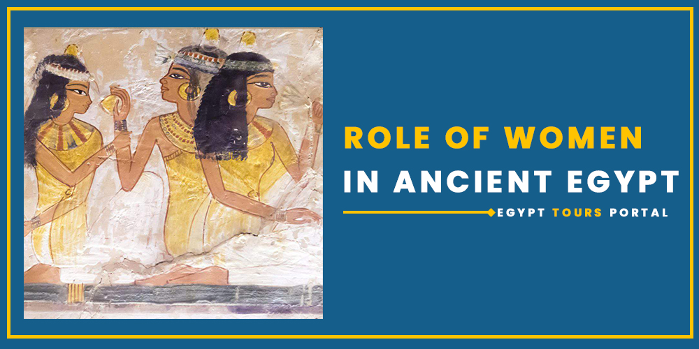 Role of Women in Ancient Egypt - Egypt Tours Portal