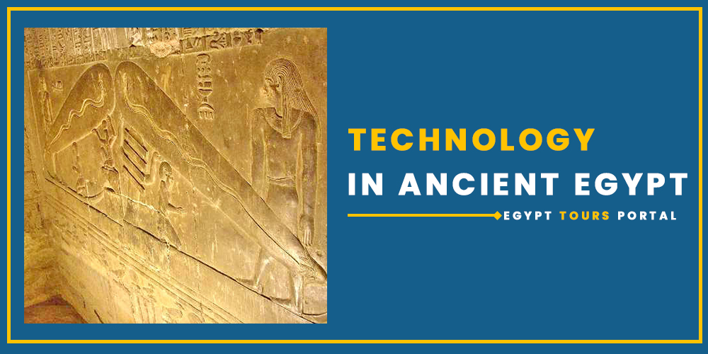 Technology in Ancient Egypt - Egypt Tours Portal