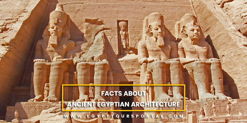 Facts about Ancient Egyptian Architecture - Egypt Tours Portal