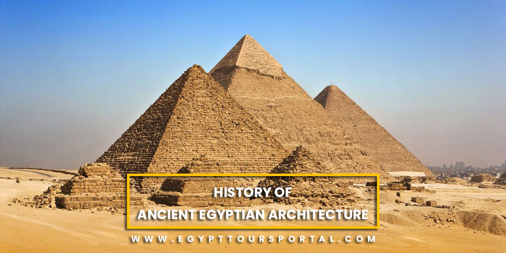 History of Ancient Egyptian Architecture - Egypt Tours Portal