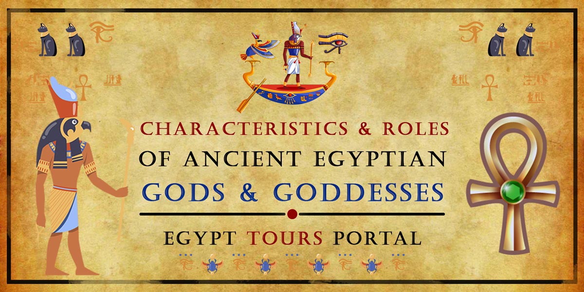 Characteristics & Roles of Ancient Egyptian Gods & Goddesses - Egypt Tours Portal