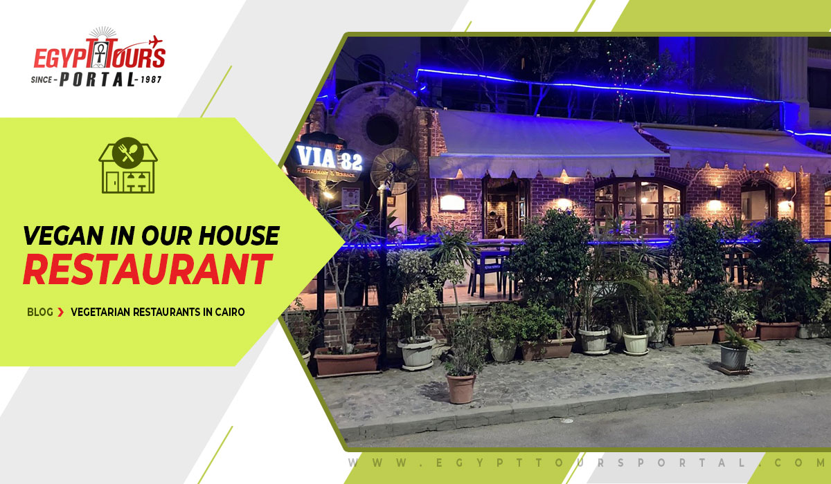 Vegan In Our House Restaurant - Egypt Tours Portal