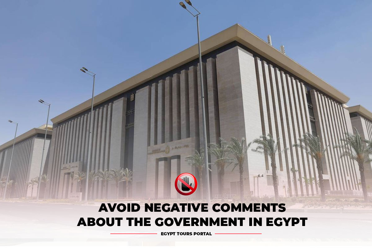 Avoid Negative Comments About the Government in Egypt - Egypt Tours Portal