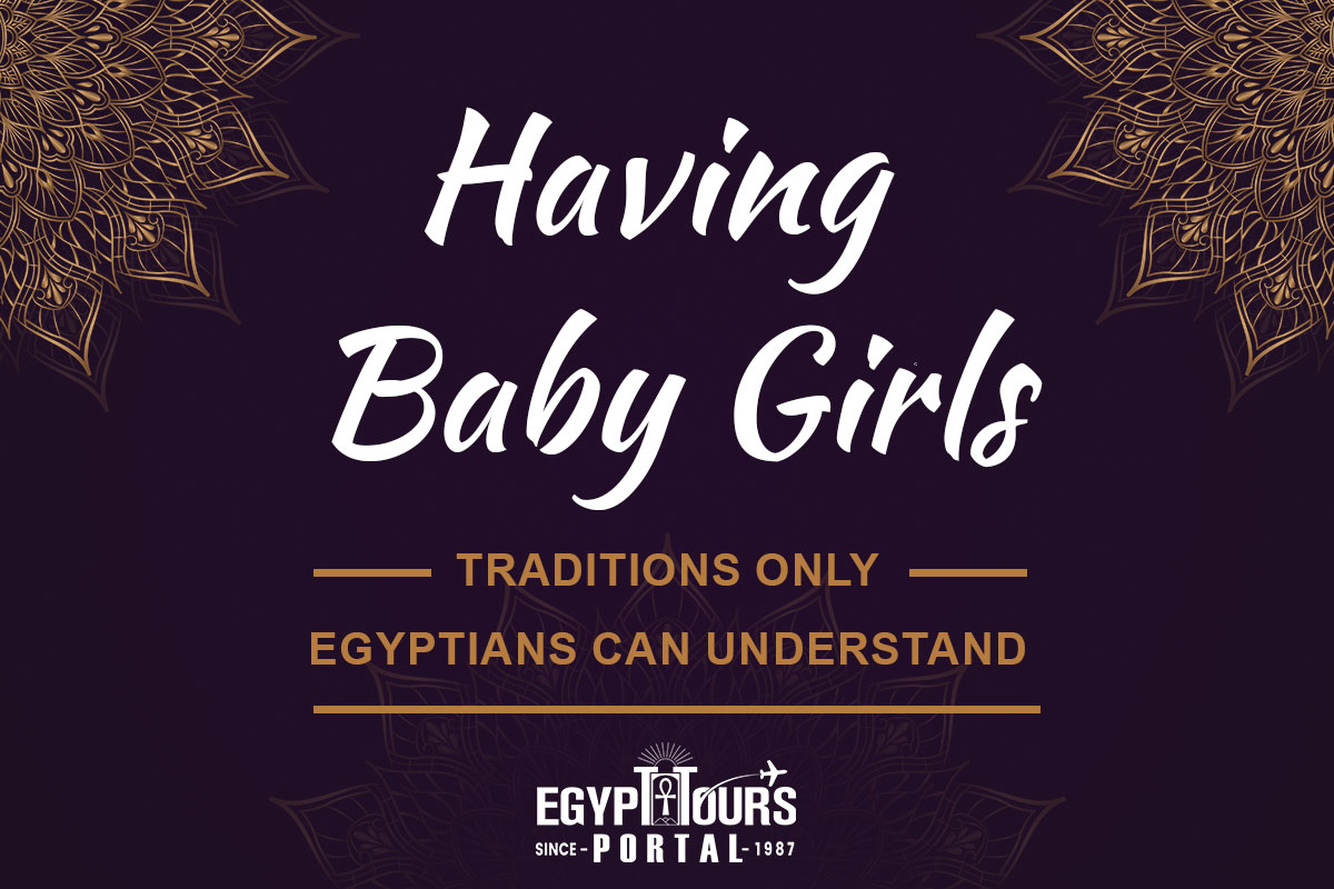 Having Baby Girls - Traditions Only Egyptians Can Understand - Egypt Tours Portal