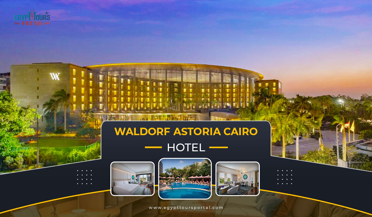 Waldorf Astoria Cairo - Best Luxury Hotels in Cairo