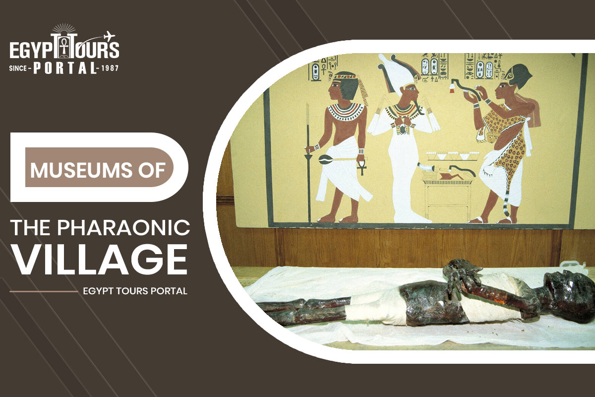 Best Museums Inside the Pharaonic Village - Egypt Tours Portal