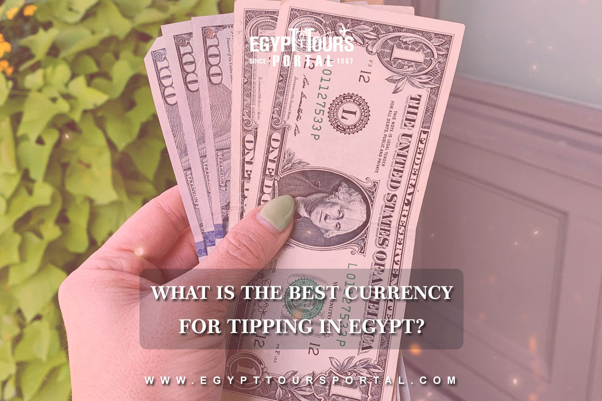 What is the Best Currency for Tipping in Egypt - Egypt Tours Portal