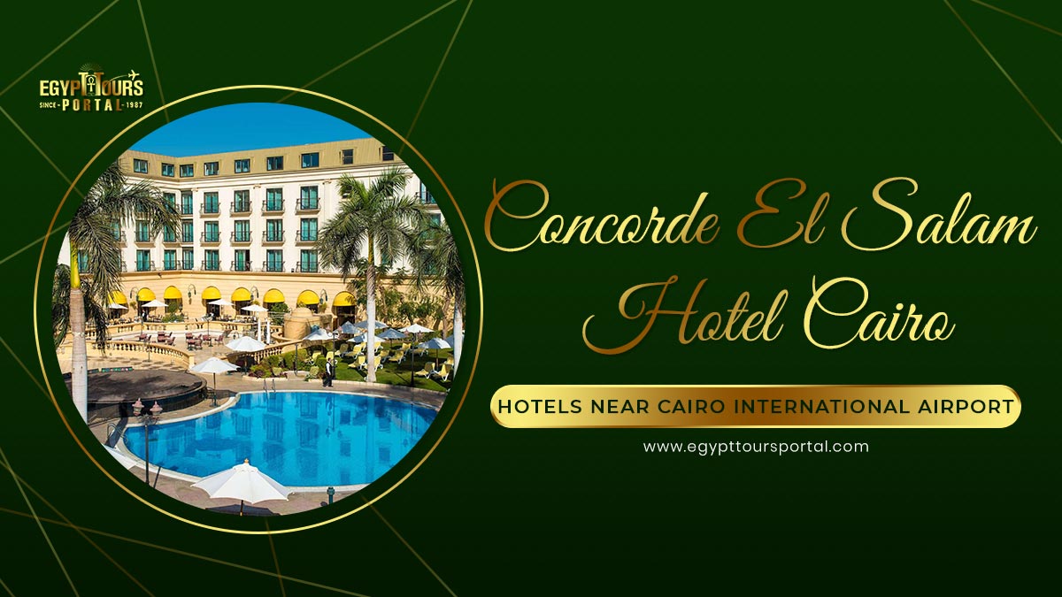Concorde El Salam Hotel Cairo - Hotels Near Cairo International Airport - Egypt Tours Portal