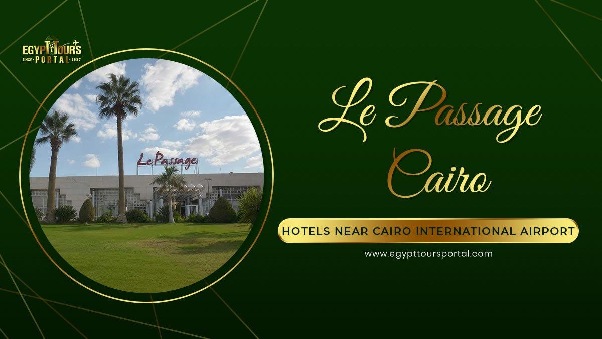 Le Passage Cairo - Hotels Near Cairo International Airport - Egypt Tours Portal