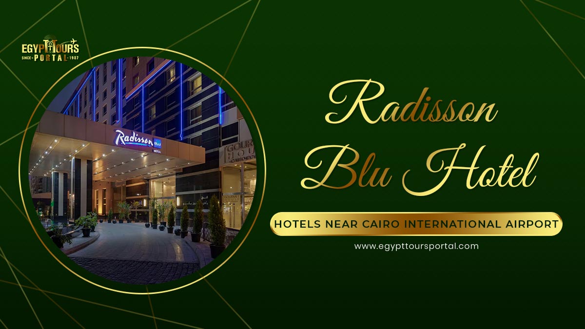 Radisson Blu Hotel - Hotels Near Cairo International Airport - Egypt Tours Portal