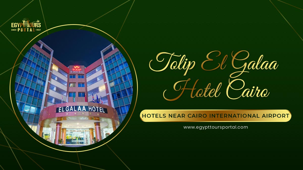 Tolip El Galaa Hotel Cairo - Hotels Near Cairo International Airport - Egypt Tours Portal